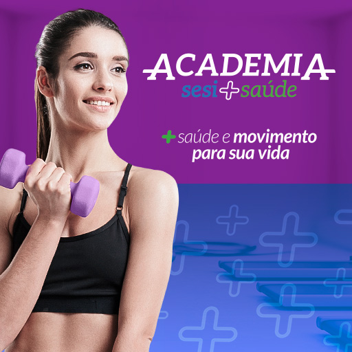 Academia Sesi mais Saúde. Mais saúde e movimento para sua vida.